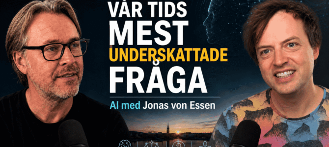 Jonas von Essen om AI – Vår tids mest underskattade fråga Jonas von Essen om AI – Vår tids mest underskattade fråga